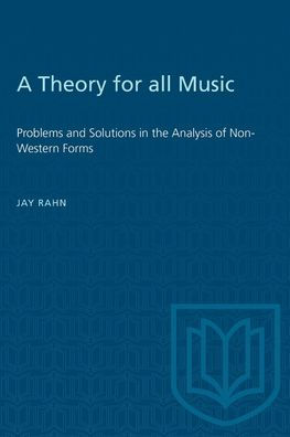 A Theory for all Music: Problems and Solutions in the Analysis of Non-Western Forms