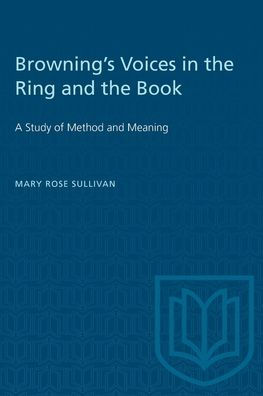 Browning's Voices in the Ring and the Book: A Study of Method and Meaning