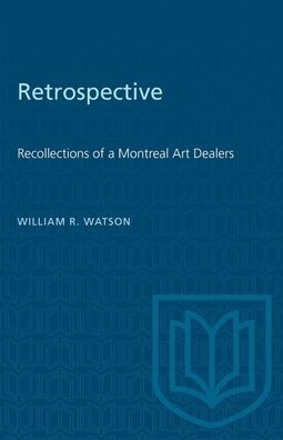 Retrospective: Recollections of a Montreal Art Dealer