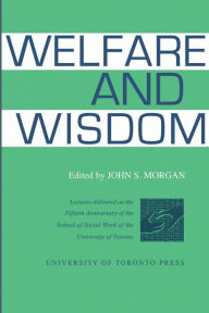 Title: Welfare and Wisdom, Author: John Morgan