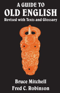 Title: A Guide to Old English: Revised with Texts and Glossary, Author: Bruce Mitchell