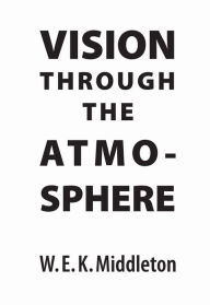 Title: Vision Through the Atmosphere, Author: W.E.K. Middleton