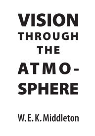 Title: Vision Through the Atmosphere, Author: W.E.K. Middleton