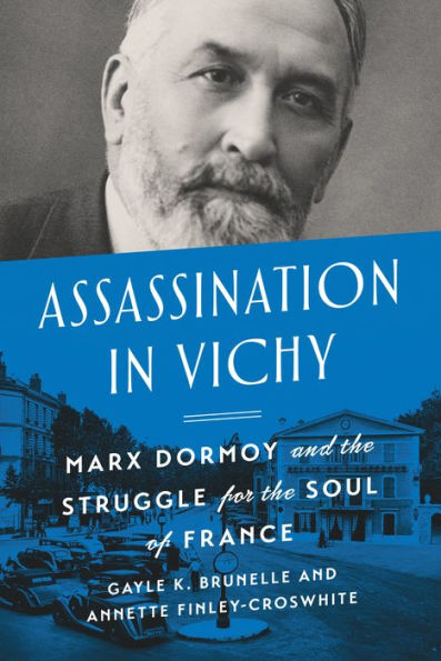 Assassination Vichy: Marx Dormoy and the Struggle for Soul of France
