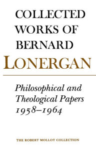 Title: Philosophical and Theological Papers, 1958-1964: Volume 6, Author: Bernard Lonergan