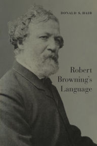 Title: Robert Browning's Language, Author: Donald S. Hair