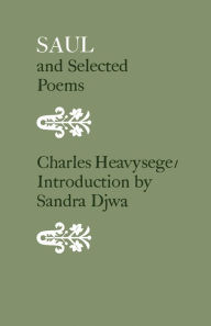 Title: Saul and Selected Poems: including excerpts from Jephthah's Daughter and Jezebel: A Poem in Three Cantos, Author: Charles Heavysege