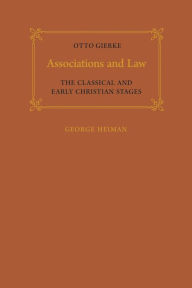 Title: Associations and Law: The Classical and Early Christian Stages, Author: Otto Gierke
