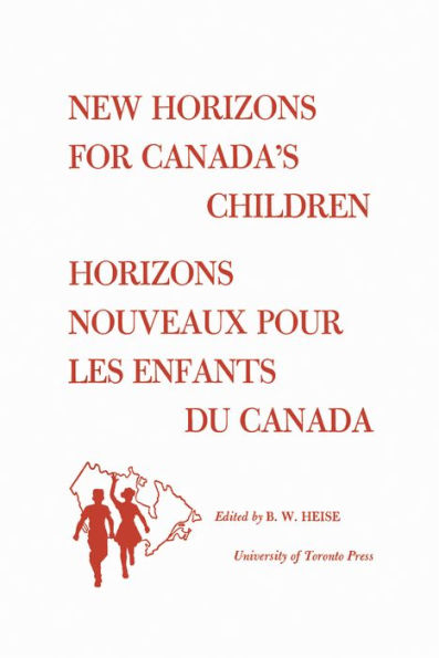 New Horizons for Canada's Children/Horizons Nouveaux pour les Enfants du Canada: Proceedings of the first Canadian Conference on Children/Deliberations de la premiere Conference Canadienna de l'Enfance