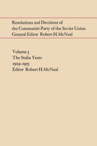 Title: Resolutions and Decisions of the Communist Party of the Soviet Union, Volume 3: The Stalin Years 1929-1953, Author: Robert McNeal