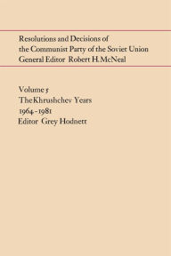 Title: Resolutions and Decisions of the Communist Party of the Soviet Union Volume 5: The Brezhnev Years 1964-1981, Author: Donald Schwartz