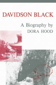 Title: Davidson Black: A Biography, Author: Dora Hood