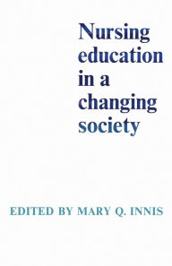 Title: Nursing Education in a Changing Society, Author: Mary Innis