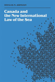 Title: Canada and the New International Law of the Sea, Author: Douglas Johnston