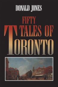 Title: Fifty Tales of Toronto, Author: Donald Jones