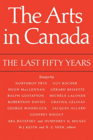 Title: The Arts in Canada: The Last Fifty Years, Author: William Keith