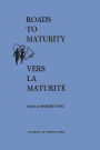 Roads to Maturity/Vers La Maturité: Proceedings of the Second Canadian Conference on Children/Déliberations de la second Conférence Canadienne de l'Enfance Montréal, October 31-November 4, 1965