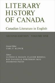 Title: Literary History of Canada: Canadian Literature in English (Second Edition) Volume I, Author: Carl Klinck