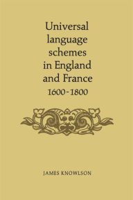 Title: Universal language schemes in England and France 1600-1800, Author: James Knowlson
