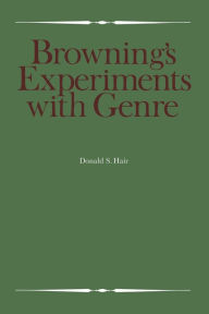 Title: Browning's Experiments with Genre, Author: Donald S. Hair