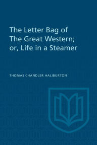 Title: The Letter Bag of The Great Western;: or, Life in a Steamer, Author: Thomas Chandler Haliburton