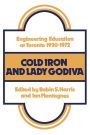 Cold Iron and Lady Godiva: Engineering Education at Toronto 1920-1972