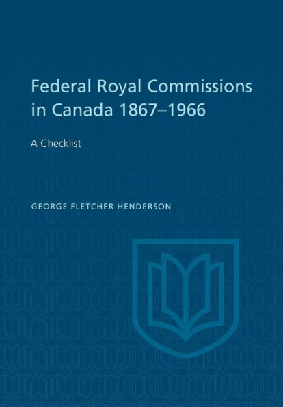 Federal Royal Commissions Canada 1867-1966: A Checklist