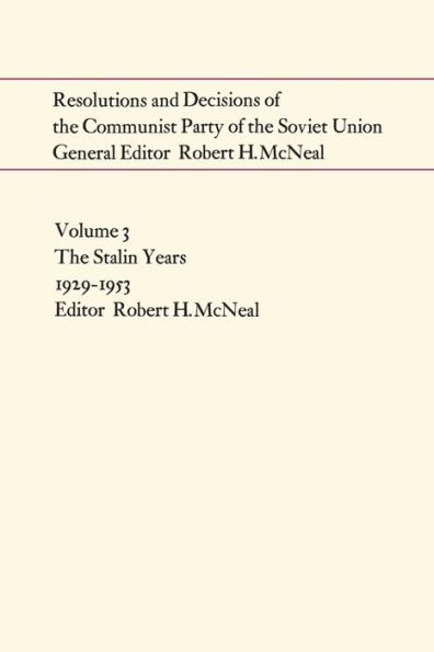 Resolutions and Decisions of the Communist Party of the Soviet Union: The Stalin Years 1929-1953