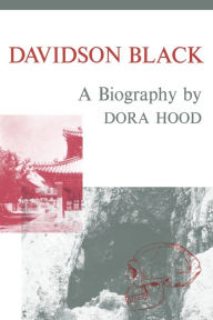 Title: Davidson Black: A Biography, Author: Dora Hood