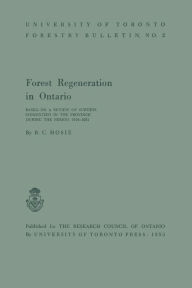 Title: Forest Regeneration in Ontario: Based on a Review of Surveys Conducted in the Province during the Period 1918-1951, Author: R.C. HOSIE