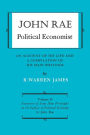 John Rae Political Economist: An Account of His Life and A Compilation of His Main Writings : Volume II: Statement of Some New Principles on the Subject of Political Economy (reprinted)