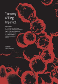 Title: Taxonomy of Fungi Imperfecti: Proceedings of the First International Specialists' Workshop Conference on Criteria and Terminology in the Classification of Fungi Imperfecti, Kananaskis, Alberta, Canada, Author: Bryce Kendrick