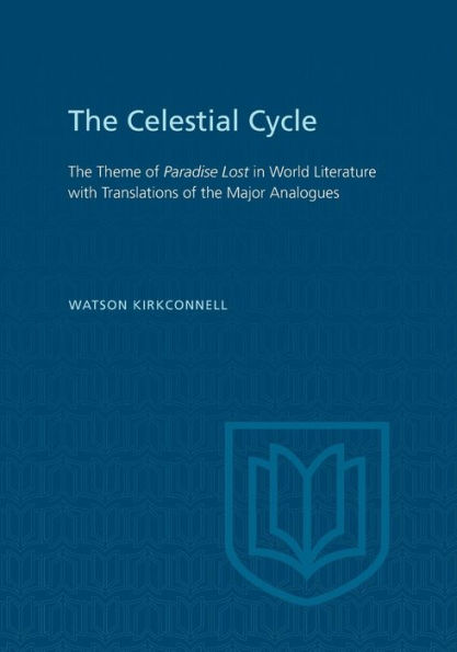 The Celestial Cycle: The Theme of Paradise Lost in World Literature with Translations of the Major Analogues