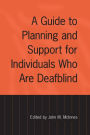 A Guide to Planning and Support for Individuals Who Are Deafblind