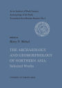 The Archaeology and Geomorphology of Northern Asia: Selected Works No. 5