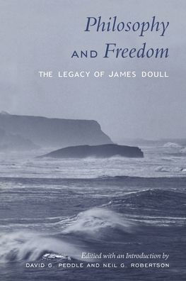 Philosophy and Freedom: The Legacy of James Doull