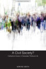 A Civil Society?: Collective Actors in Canadian Political Life, Second Edition / Edition 2