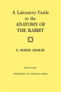 A Laboratory Guide to the Anatomy of The Rabbit: Second Edition