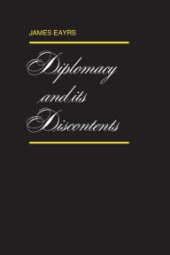 Title: Diplomacy and its Discontents, Author: James Eayrs