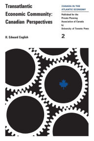 Title: Transatlantic Economic Community: Canadian Perspectives, Author: H. Edward English