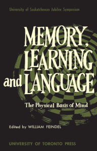 Title: Memory, Learning and Language: The Physical Basis, Author: William Feindel