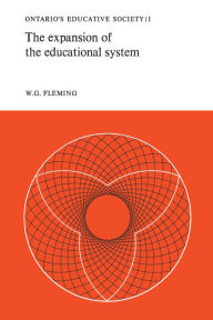 Title: The Expansion of the Educational System: Ontario's Educative Society, Volume I, Author: W.G. Fleming