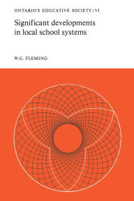 Title: Significant Developments in Local School Systems: Ontario's Educative Society, Volume VI, Author: W.G. Fleming