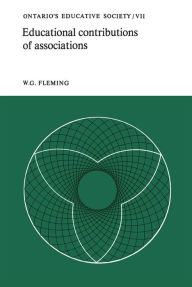 Title: Educational Contributions of Associations: Ontario's Educative Society, Volume VII, Author: W.G. Fleming