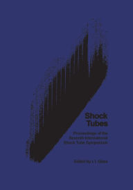 Title: Shock Tubes: Proceedings of the Seventh International Shock Tube Symposium held at University of Toronto, Toronto, Canada 23-25 June 1969, Author: Irving Israel Glass