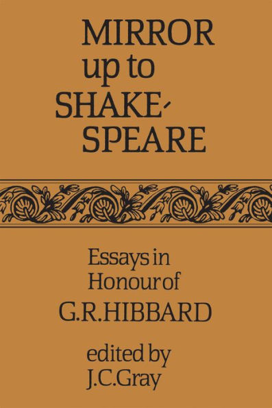 Mirror up to Shakespeare: Essays in Honour of G.R. Hibbard