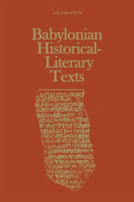 Title: Babylonian Historical-Literary Texts, Author: Albert Kirk Grayson