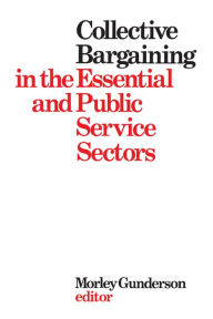 Title: Collective Bargaining in the Essential and Public Service Sectors: Proceedings of a conference held on 3 and 4 April 1975, organized by David Beatty through the Centre for Industrial Relations University of Toronto, chaired by John Crispo, Author: Morley Gunderson