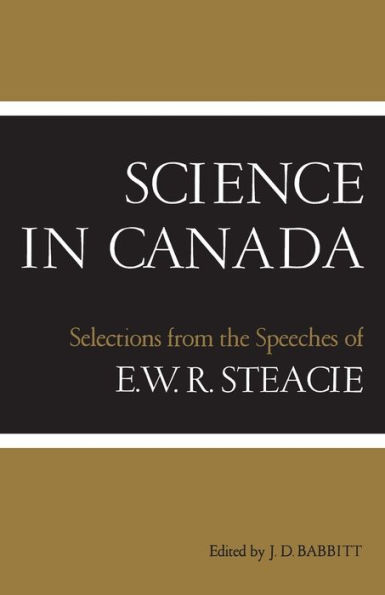 Science Canada: Selections from the Speeches of E.W.R. Steacie