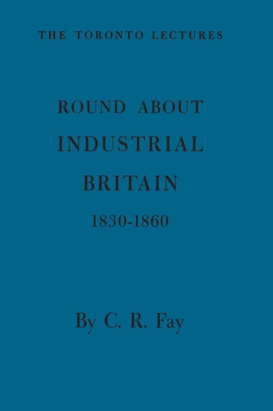 Round About Industrial Britain, 1830-1860